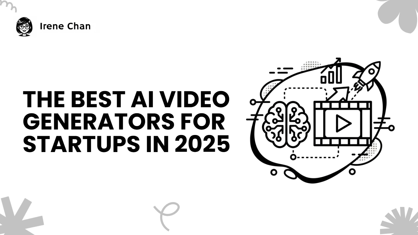 The Best AI Video Generators for Startups in 2025 - Irene Chan